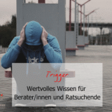 Trigger in der Psychologie - Wertvolles Wissen für Berater/innen und Ratsuchende