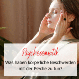Psychosomatik – körperliche Symptome und die Psyche