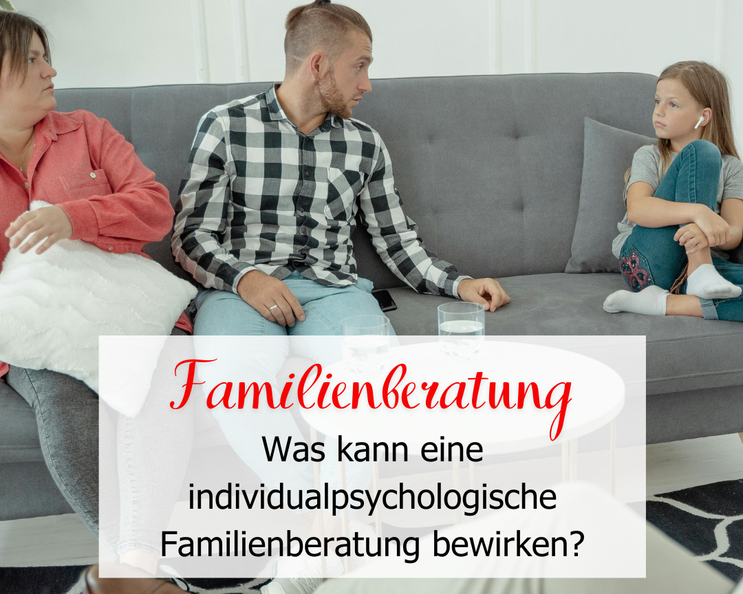 Was kann eine Familienberatung bewirken – Einblicke in die individualpsychologische Beratung